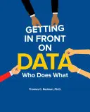 Prendre les devants sur les données : Qui fait quoi - Getting in Front on Data: Who Does What