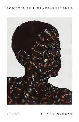 Parfois je n'ai jamais souffert : Poèmes - Sometimes I Never Suffered: Poems