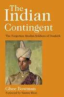 Le contingent indien : Les soldats musulmans oubliés de Dunkerque - The Indian Contingent: The Forgotten Muslim Soldiers of Dunkirk