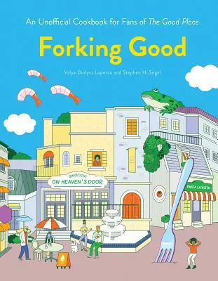 Forking Good : Un livre de cuisine non officiel pour les fans de The Good Place - Forking Good: An Unofficial Cookbook for Fans of the Good Place
