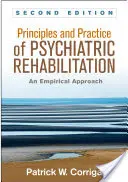 Principes et pratique de la réadaptation psychiatrique, deuxième édition : Une approche empirique - Principles and Practice of Psychiatric Rehabilitation, Second Edition: An Empirical Approach