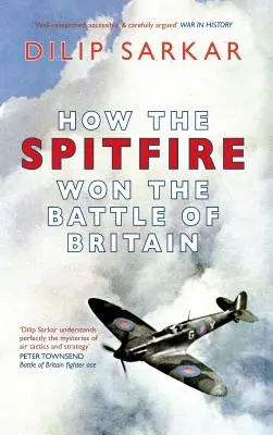 Comment le Spitfire a gagné la bataille d'Angleterre - How the Spitfire Won the Battle of Britain