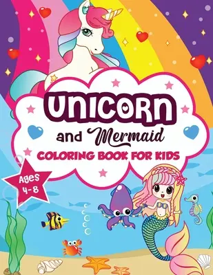 Livre de coloriage sur les licornes et les sirènes pour les enfants de 4 à 8 ans : Une collection amusante et magnifique de 80 illustrations de sirènes et de licornes (Livre de coloriage pour garçons et filles). - Unicorn and Mermaid Coloring Book for Kids ages 4-8: A Fun and Beautiful Collection of 80 Mermaid and Unicorn Illustrations (Boys and Girls Coloring B