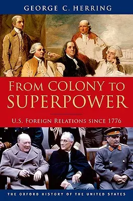 De la colonie à la superpuissance : Les relations extérieures des États-Unis depuis 1776 - From Colony to Superpower: U.S. Foreign Relations Since 1776