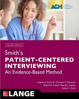 Smith's Patient Centered Interviewing : An Evidence-Based Method, Fourth Edition (L'entretien centré sur le patient : une méthode fondée sur des preuves) - Smith's Patient Centered Interviewing: An Evidence-Based Method, Fourth Edition
