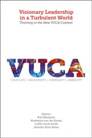 Leadership visionnaire dans un monde turbulent : Prospérer dans le nouveau contexte VUCA - Visionary Leadership in a Turbulent World: Thriving in the New VUCA Context