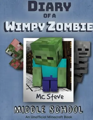 Journal d'un Zombie Wimpy Minecraft Livre 1 : Le collège (Série non officielle Minecraft) - Diary of a Minecraft Wimpy Zombie Book 1: Middle School (Unofficial Minecraft Series)