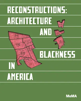 Reconstructions : Architecture et noirceur en Amérique - Reconstructions: Architecture and Blackness in America