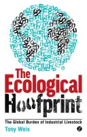 L'empreinte écologique : Le fardeau mondial de l'élevage industriel - Ecological Hoofprint: The Global Burden of Industrial Livestock