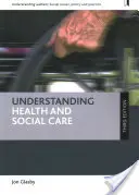 Comprendre les soins de santé et les services sociaux (troisième édition) - Understanding Health and Social Care (Third Edition)