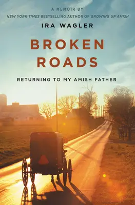 Broken Roads : Retour à mon père amish - Broken Roads: Returning to My Amish Father