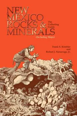 Roches et minéraux du Nouveau-Mexique : Le guide de la collection - New Mexico Rocks and Minerals: The Collecting Guide