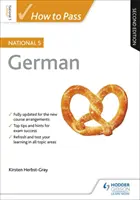 Comment réussir l'examen national d'allemand, deuxième édition - How to Pass National 5 German, Second Edition