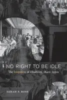 Pas le droit d'être inactif : L'invention du handicap, 1840-1930 - No Right to Be Idle: The Invention of Disability, 1840s-1930s