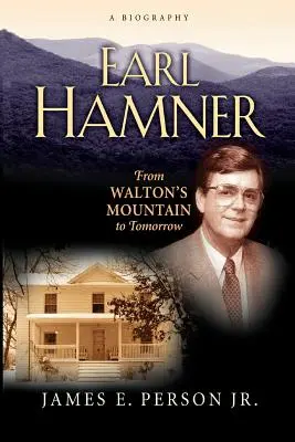 Earl Hamner : De la montagne de Walton à demain - Earl Hamner: From Walton's Mountain to Tomorrow