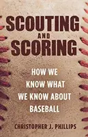 Scouting and Scoring : Comment nous savons ce que nous savons sur le baseball - Scouting and Scoring: How We Know What We Know about Baseball