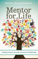 Mentor pour la vie : Trouver un but à travers un discipulat intentionnel - Mentor for Life: Finding Purpose Through Intentional Discipleship