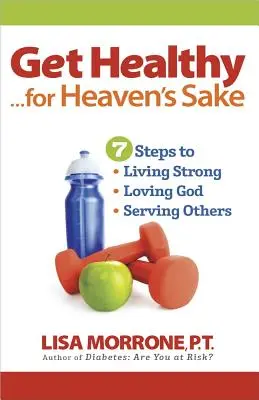 Soyez en bonne santé, pour l'amour du ciel - Get Healthy, for Heaven's Sake