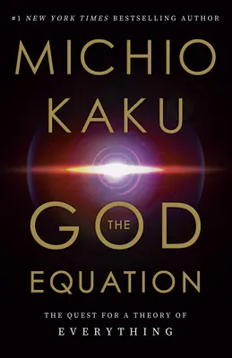 L'équation de Dieu : La quête d'une théorie du tout - The God Equation: The Quest for a Theory of Everything