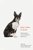 Le meilleur ami du chien : repenser les relations entre les canidés et l'homme - Dog's Best Friend?: Rethinking Canid-Human Relations