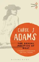 La politique sexuelle de la viande : Une théorie critique féministe-végétarienne - The Sexual Politics of Meat: A Feminist-Vegetarian Critical Theory