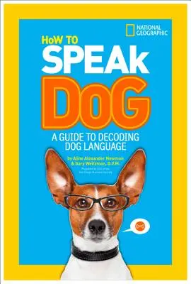 Comment parler le chien : Un guide pour décoder le langage des chiens - How to Speak Dog: A Guide to Decoding Dog Language