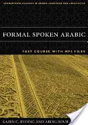 L'arabe parlé formel : Cours rapide avec fichiers MP3 [Avec CD] - Formal Spoken Arabic: Fast Course with MP3 Files [With CD]