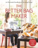 Le meilleur fabricant de sacs : Un manuel illustré de conception de sacs à main - Techniques, conseils et astuces - The Better Bag Maker: An Illustrated Handbook of Handbag Design - Techniques, Tips, and Tricks