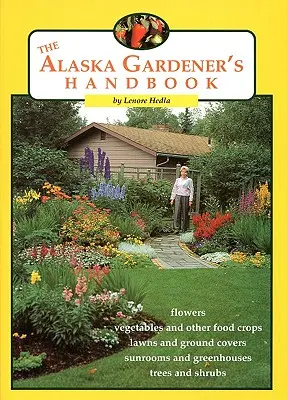 Le manuel du jardinier de l'Alaska - The Alaska Gardener's Handbook