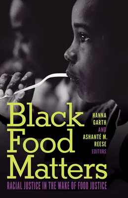 Black Food Matters : La justice raciale dans le sillage de la justice alimentaire - Black Food Matters: Racial Justice in the Wake of Food Justice