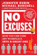 Pas d'excuses : Comment transformer n'importe quel lieu de travail en un lieu formidable - No Excuses: How You Can Turn Any Workplace Into a Great One