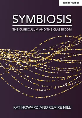 Symbiose : Le programme et la salle de classe - Symbiosis: The Curriculum and the Classroom