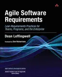 Exigences logicielles agiles : Lean Requirements Practices for Teams, Programs, and the Enterprise (Pratiques d'exigences allégées pour les équipes, les programmes et l'entreprise) - Agile Software Requirements: Lean Requirements Practices for Teams, Programs, and the Enterprise