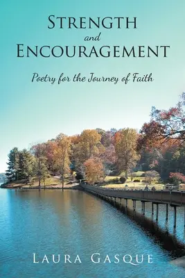 Force et encouragement : Poésie pour le voyage de la foi - Strength and Encouragement: Poetry for the Journey of Faith