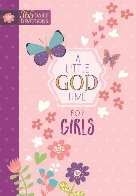 Un peu de temps pour les filles : 365 Devotions quotidiennes - A Little God Time for Girls: 365 Daily Devotions