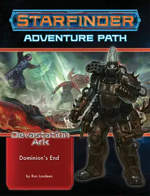 Starfinder Adventure Path : Dominion's End (Devastation Ark 3 of 3) - Starfinder Adventure Path: Dominion's End (Devastation Ark 3 of 3)