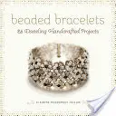 Bracelets en perles : 25 projets artisanaux éblouissants - Beaded Bracelets: 25 Dazzling Handcrafted Projects