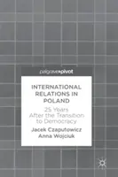 Les relations internationales en Pologne : 25 ans après la transition vers la démocratie - International Relations in Poland: 25 Years After the Transition to Democracy