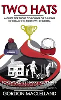 Deux chapeaux - Un guide pour ceux qui accompagnent ou envisagent d'accompagner leurs propres enfants - Two Hats - A guide for those coaching or thinking of coaching their own children