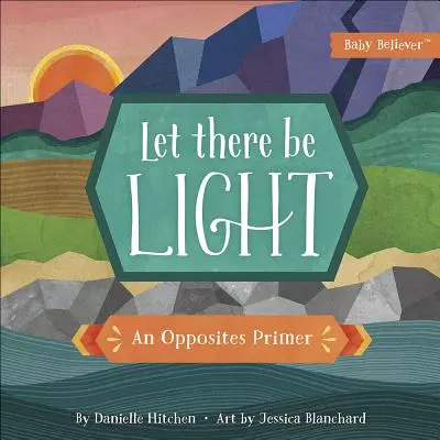 Que la lumière soit : Un abécédaire des opposés - Let There Be Light: An Opposites Primer