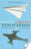 Design Driven Innovation : Changer les règles de la concurrence en innovant radicalement le sens des choses - Design Driven Innovation: Changing the Rules of Competition by Radically Innovating What Things Mean