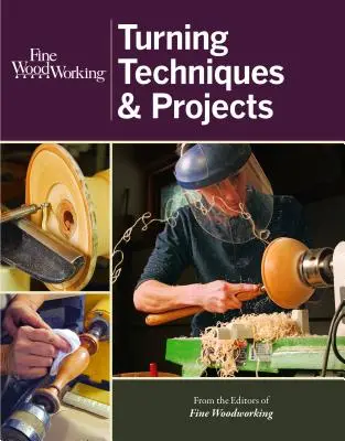 Techniques et projets de tournage en menuiserie fine - Fine Woodworking Turning Techniques & Projects