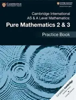 Cambridge International as & a Level Mathematics : Livre d'entraînement pour les mathématiques pures 2 et 3 - Cambridge International as & a Level Mathematics: Pure Mathematics 2 & 3 Practice Book