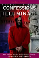 Confessions d'un Illuminati, Volume I, 1 : Toute la vérité sur les Illuminati et le Nouvel Ordre Mondial - Confessions of an Illuminati, Volume I, 1: The Whole Truth about the Illuminati and the New World Order