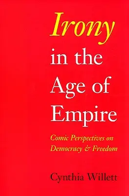 L'ironie à l'âge de l'empire : Perspectives comiques sur la démocratie et la liberté - Irony in the Age of Empire: Comic Perspectives on Democracy and Freedom