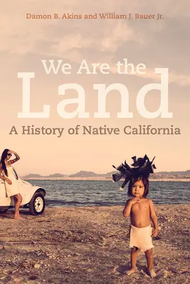 Nous sommes la terre : Une histoire de la Californie indigène - We Are the Land: A History of Native California