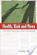 Santé, risques et actualités ; le vaccin ROR et les médias - Health, Risk and News; The MMR Vaccine and the Media