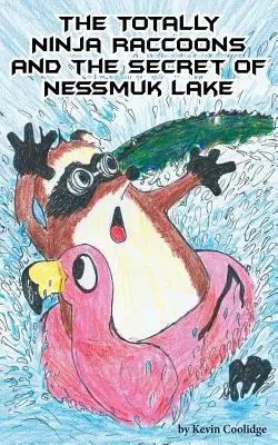 Les ratons laveurs Totally Ninja et le secret du lac Nessmuk - The Totally Ninja Raccoons and the Secret of Nessmuk Lake