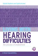 Vivre avec des difficultés auditives : Le processus d'habilitation - Living with Hearing Difficulties: The Process of Enablement