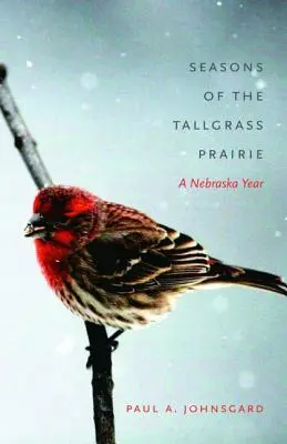 Les saisons de la prairie d'herbes hautes : Une année au Nebraska - Seasons of the Tallgrass Prairie: A Nebraska Year